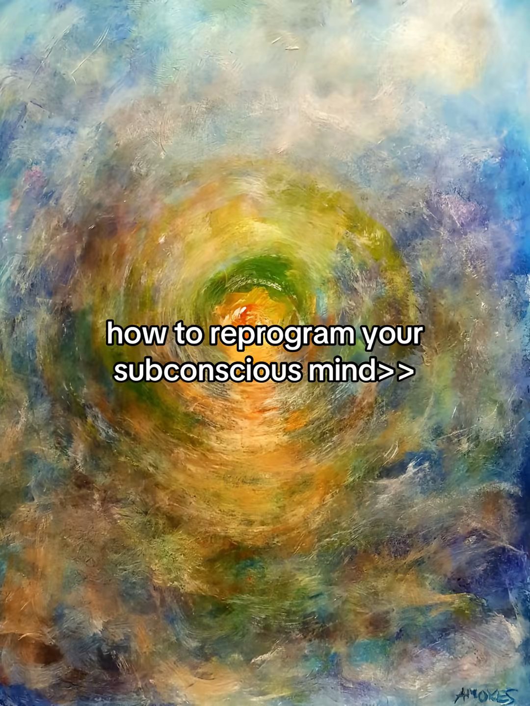 how to reprogram your
subconscious mind>>