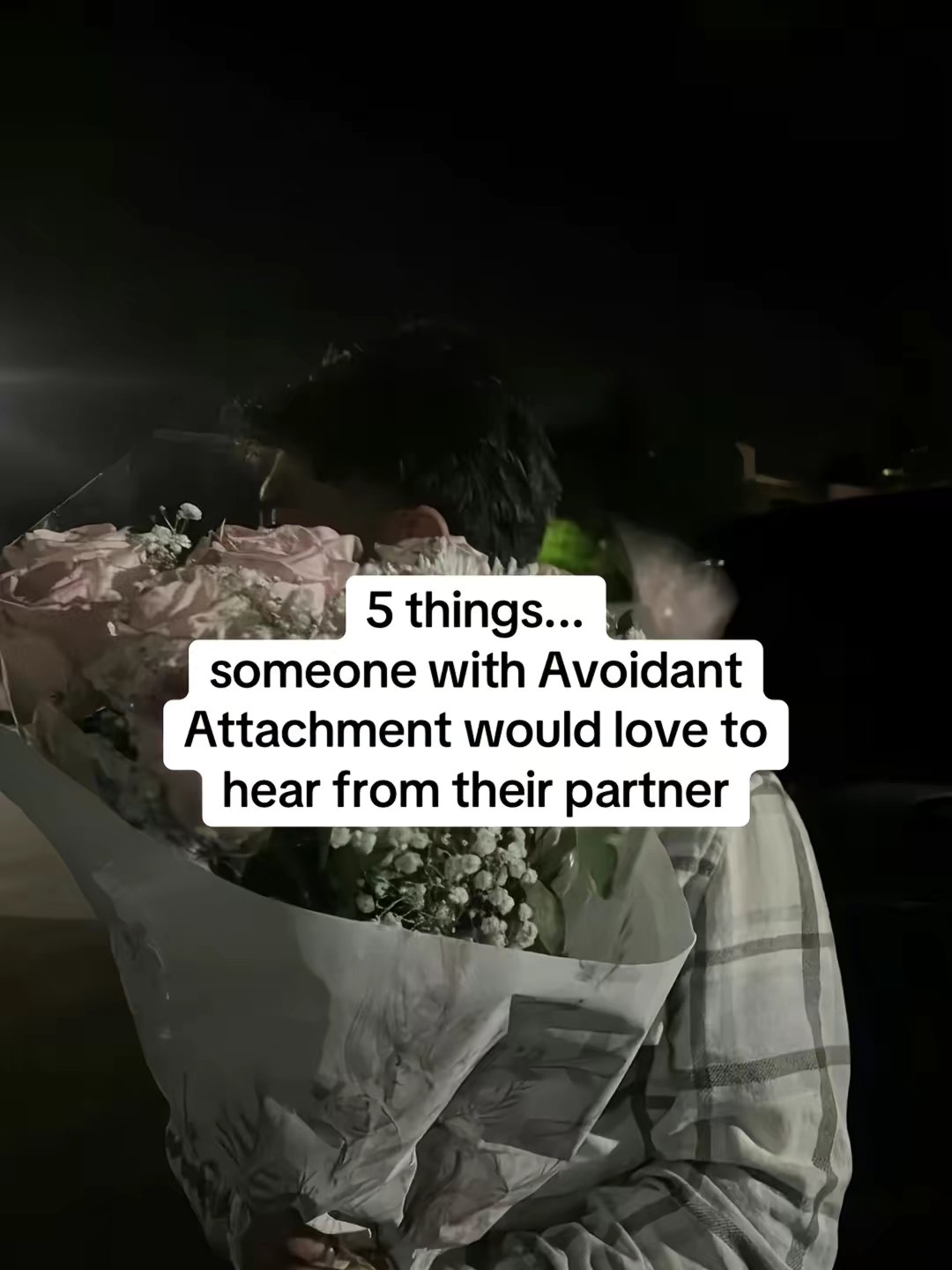 5 things... someone with Avoidant Attachment would love to hear from their partner
