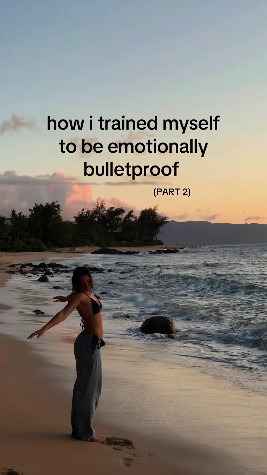 how i trained myself
to be emotionally
bulletproof
(PART 2)