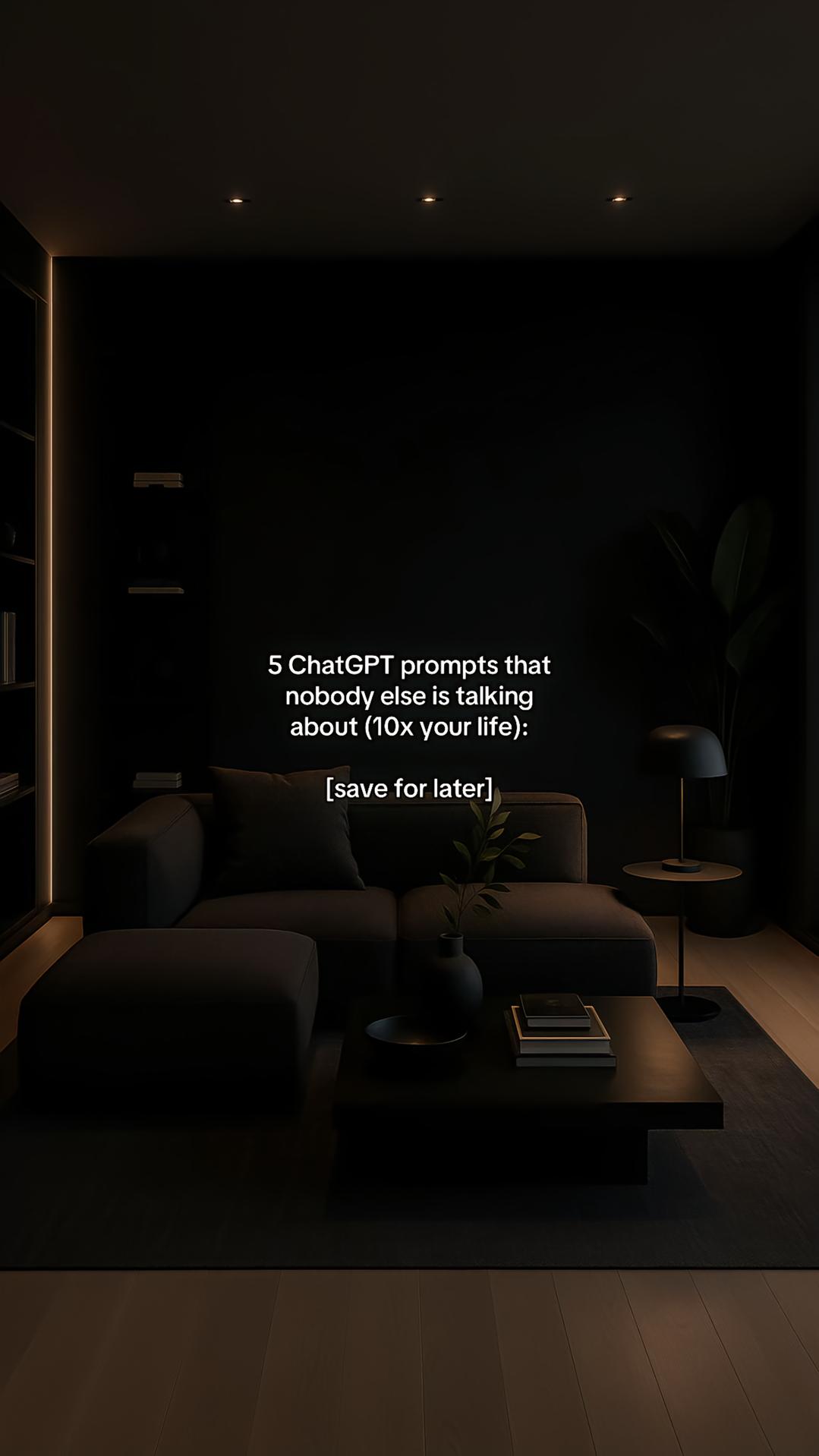 5 ChatGPT prompts that nobody else is talking about (10x your life).