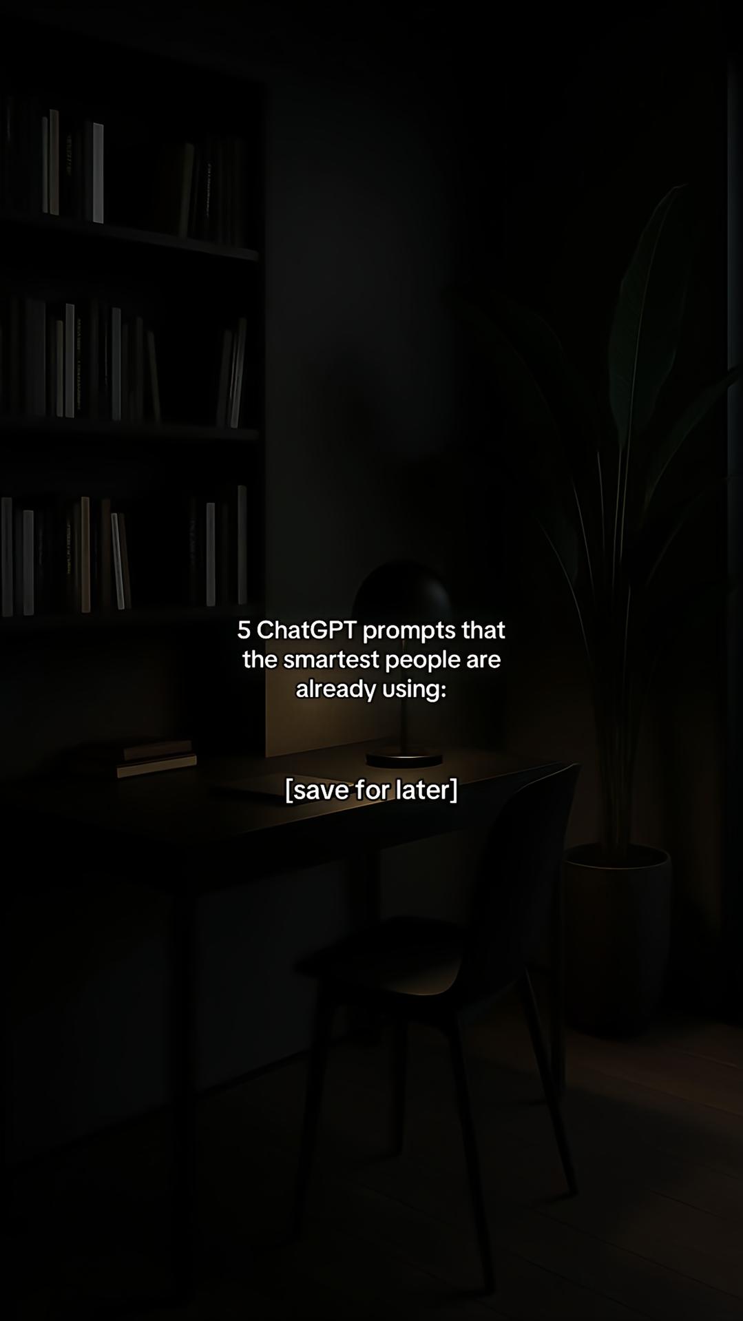 5 ChatGPT prompts that the smartest people are already using: