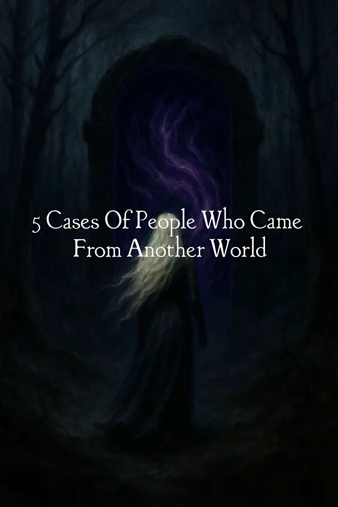 5 Cases Of People Who Came
From Another World