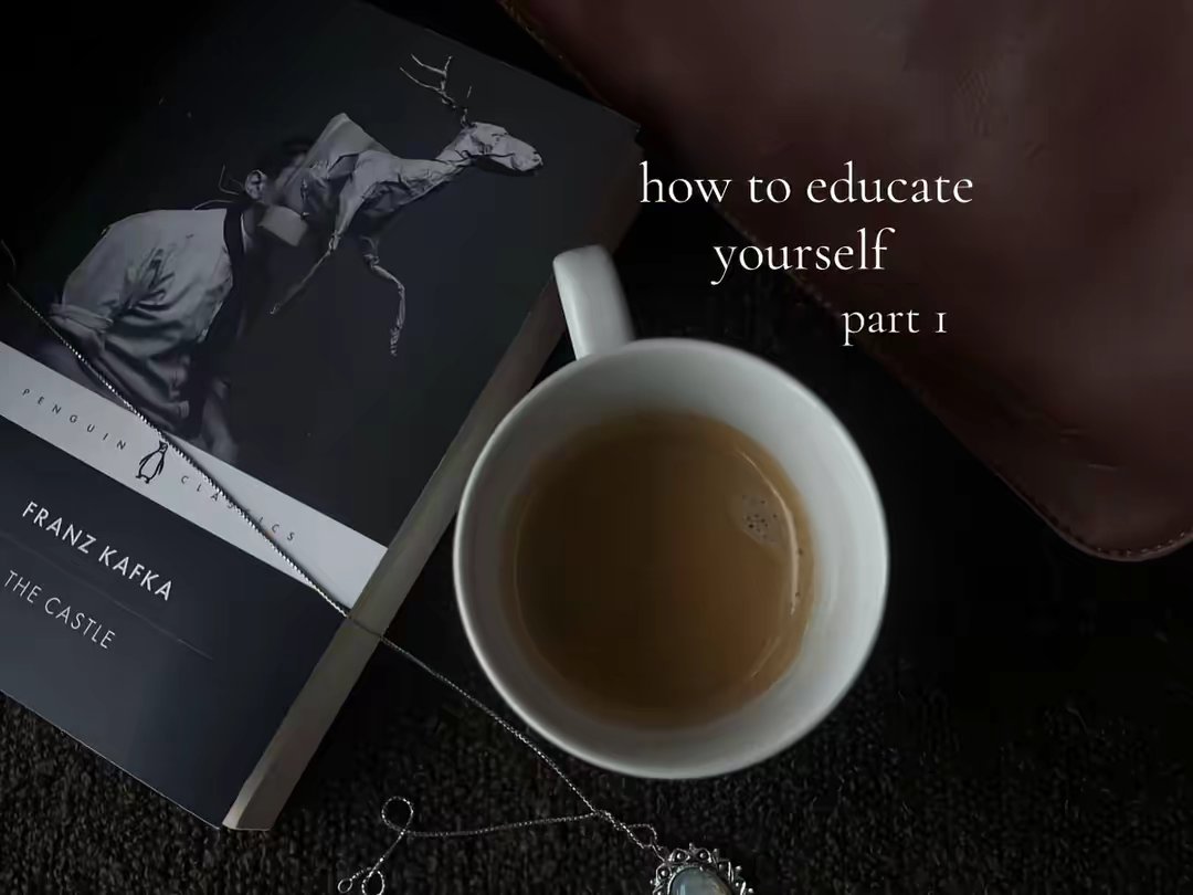 how to educate yourself / part 1