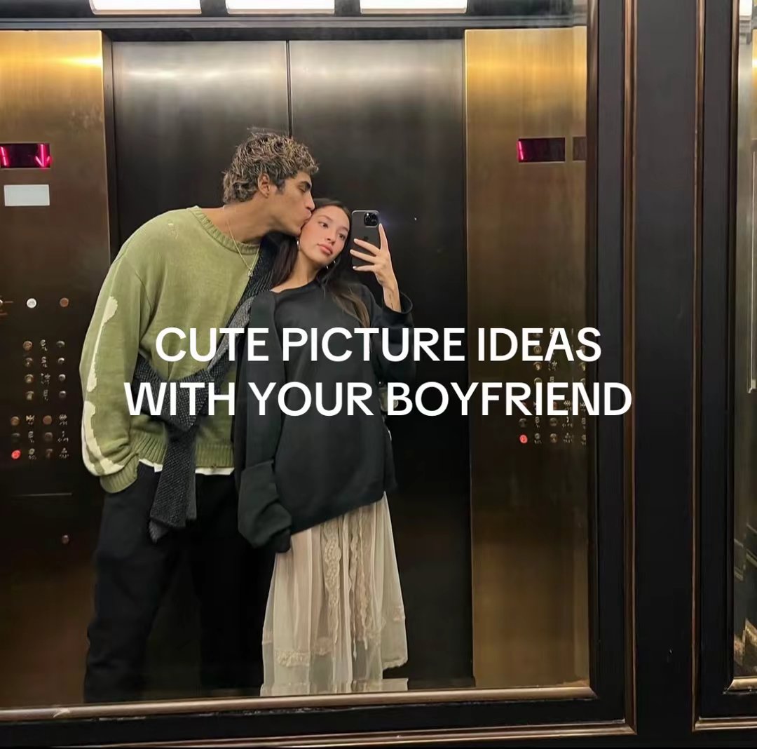 CUTE PICTURE IDEAS WITH YOUR BOYFRIEND