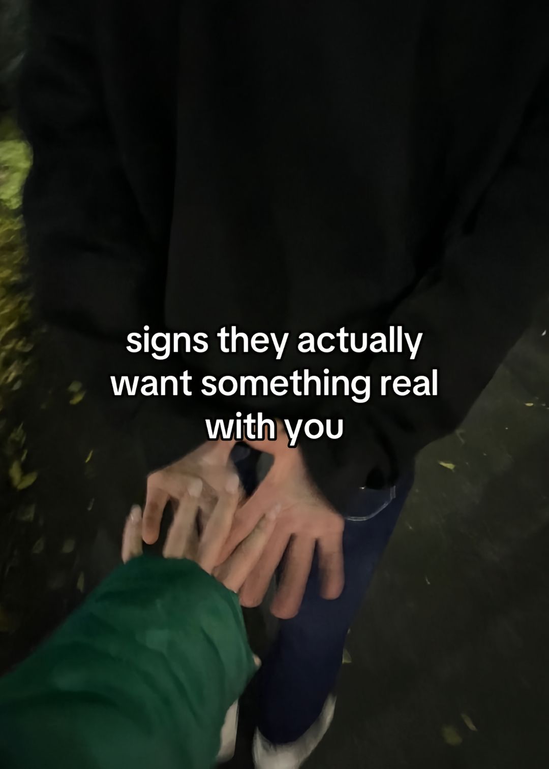 signs they actually
want something real
with you