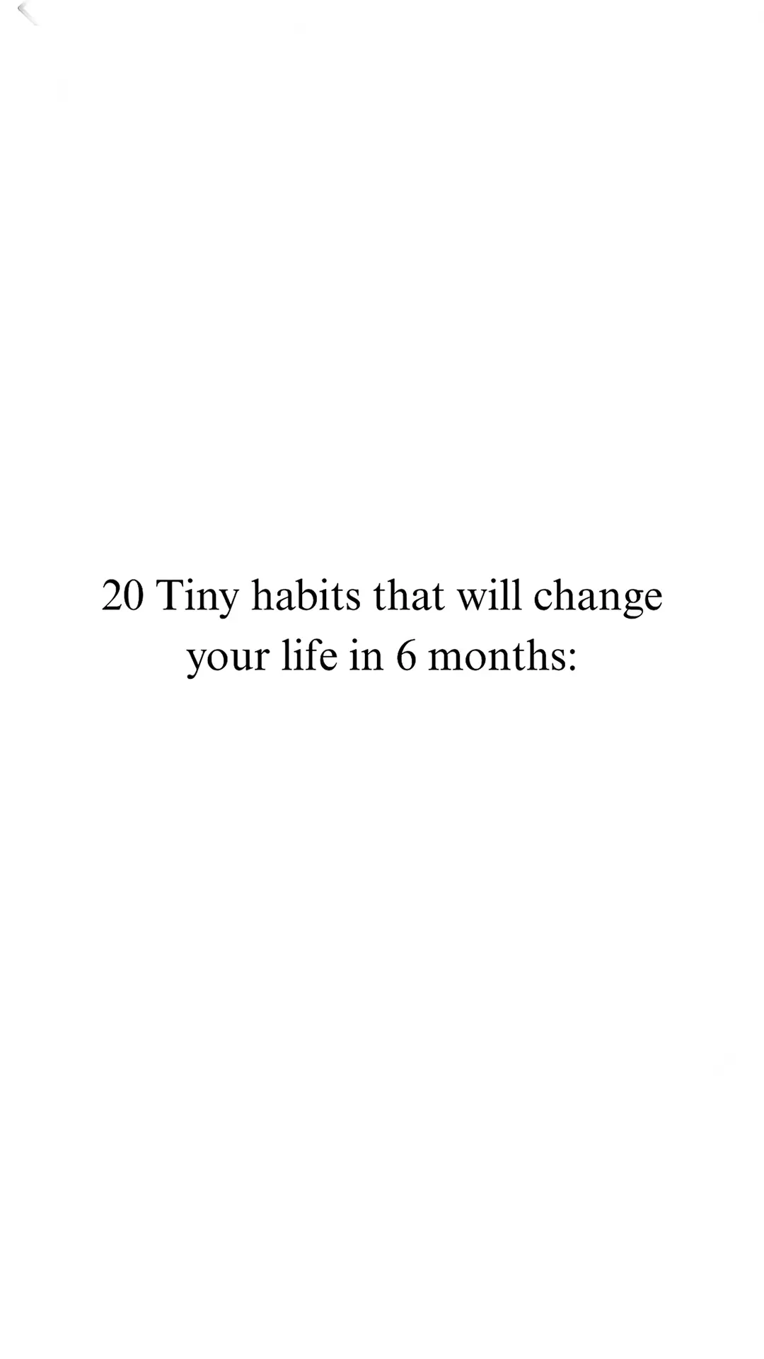20 Tiny habits that will change your life in 6 months:
