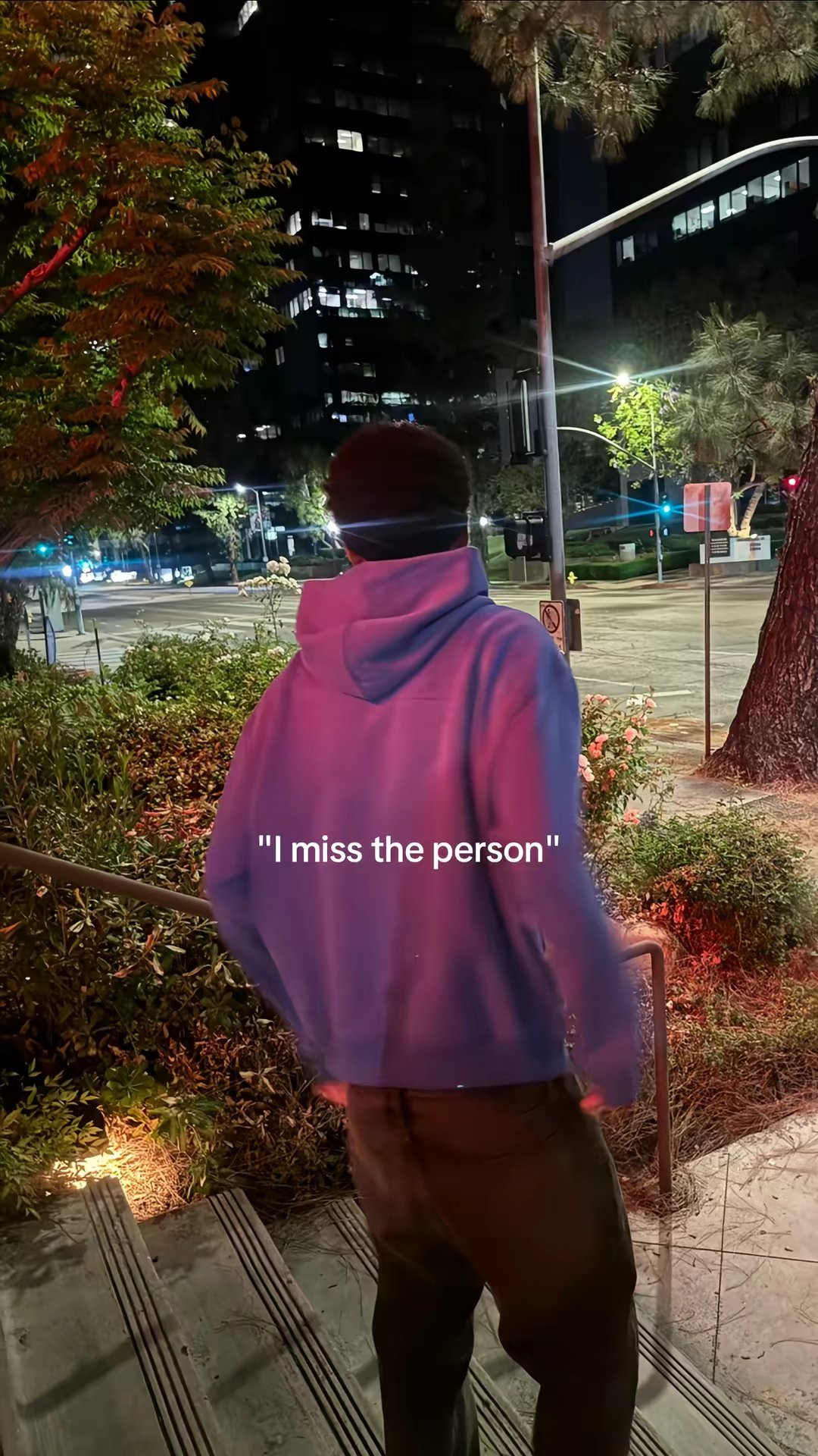 "I miss the person"