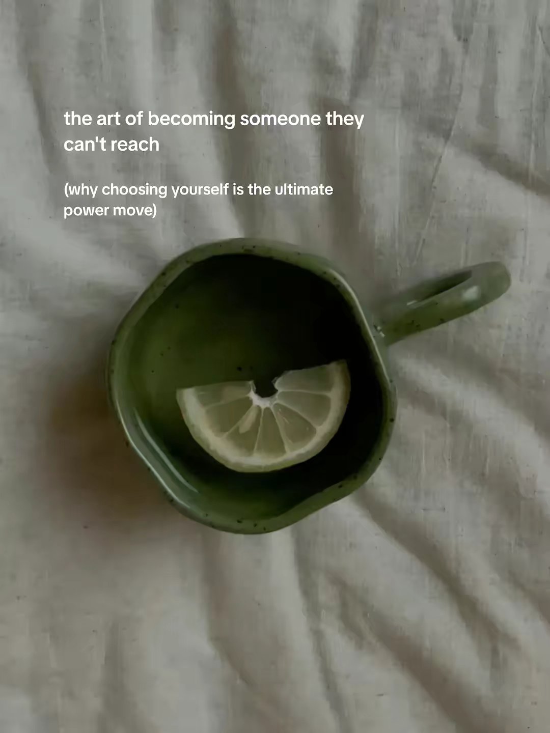 the art of becoming someone they can't reach. (why choosing yourself is the ultimate power move)