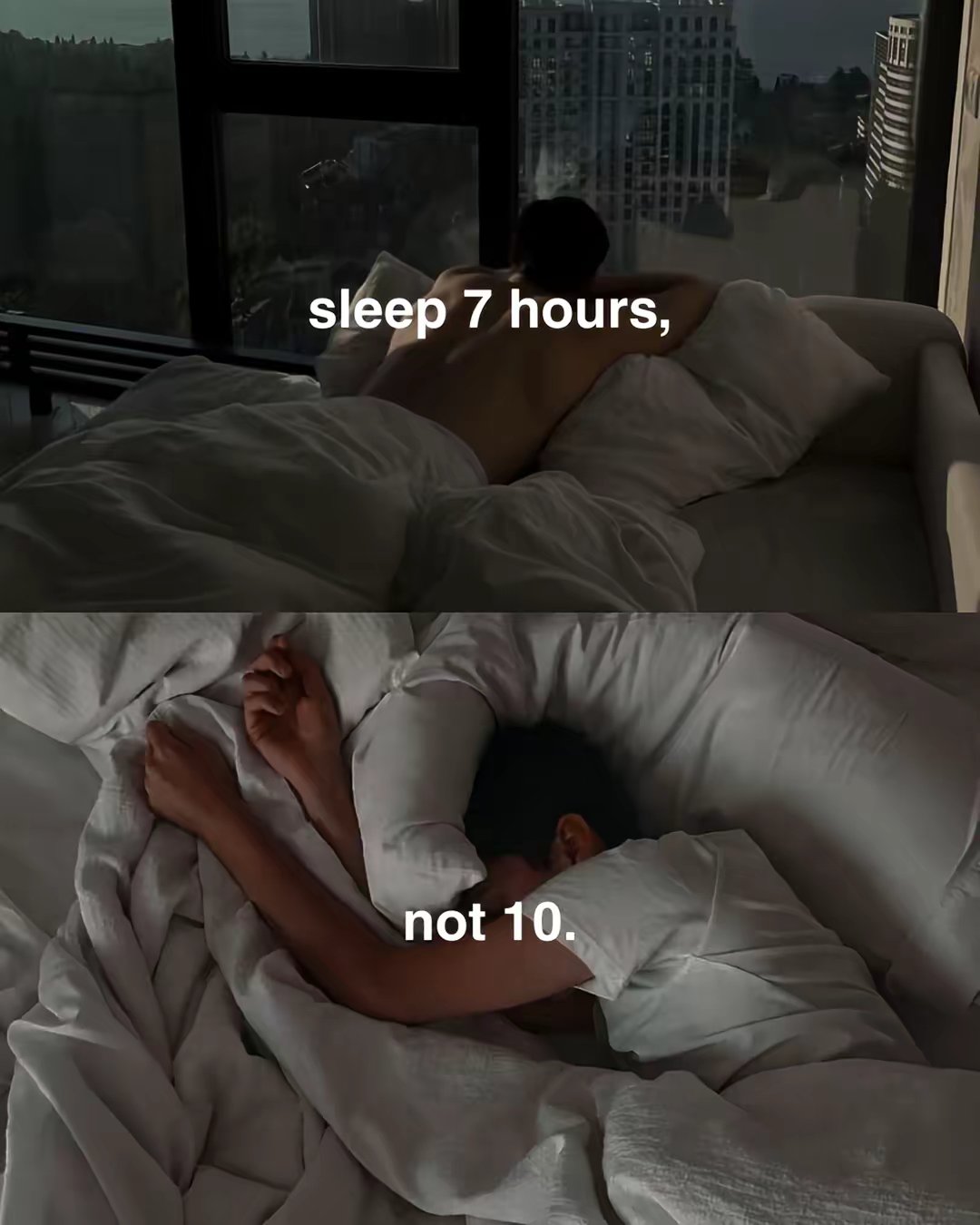 sleep 7 hours, not 10.