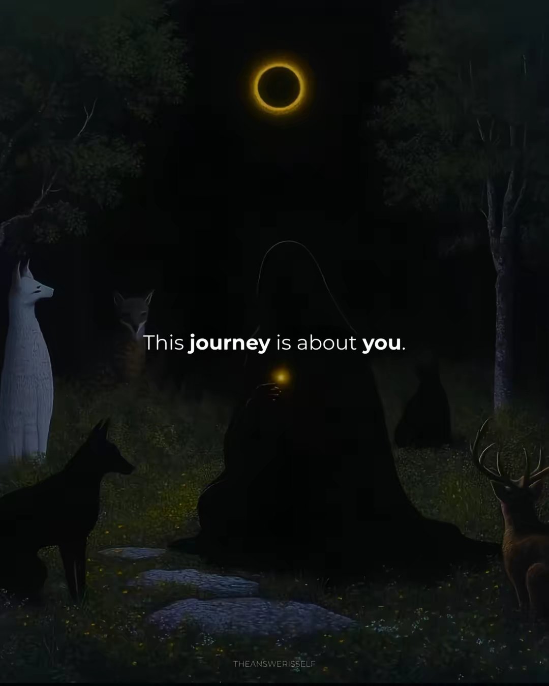 This journey is about you.