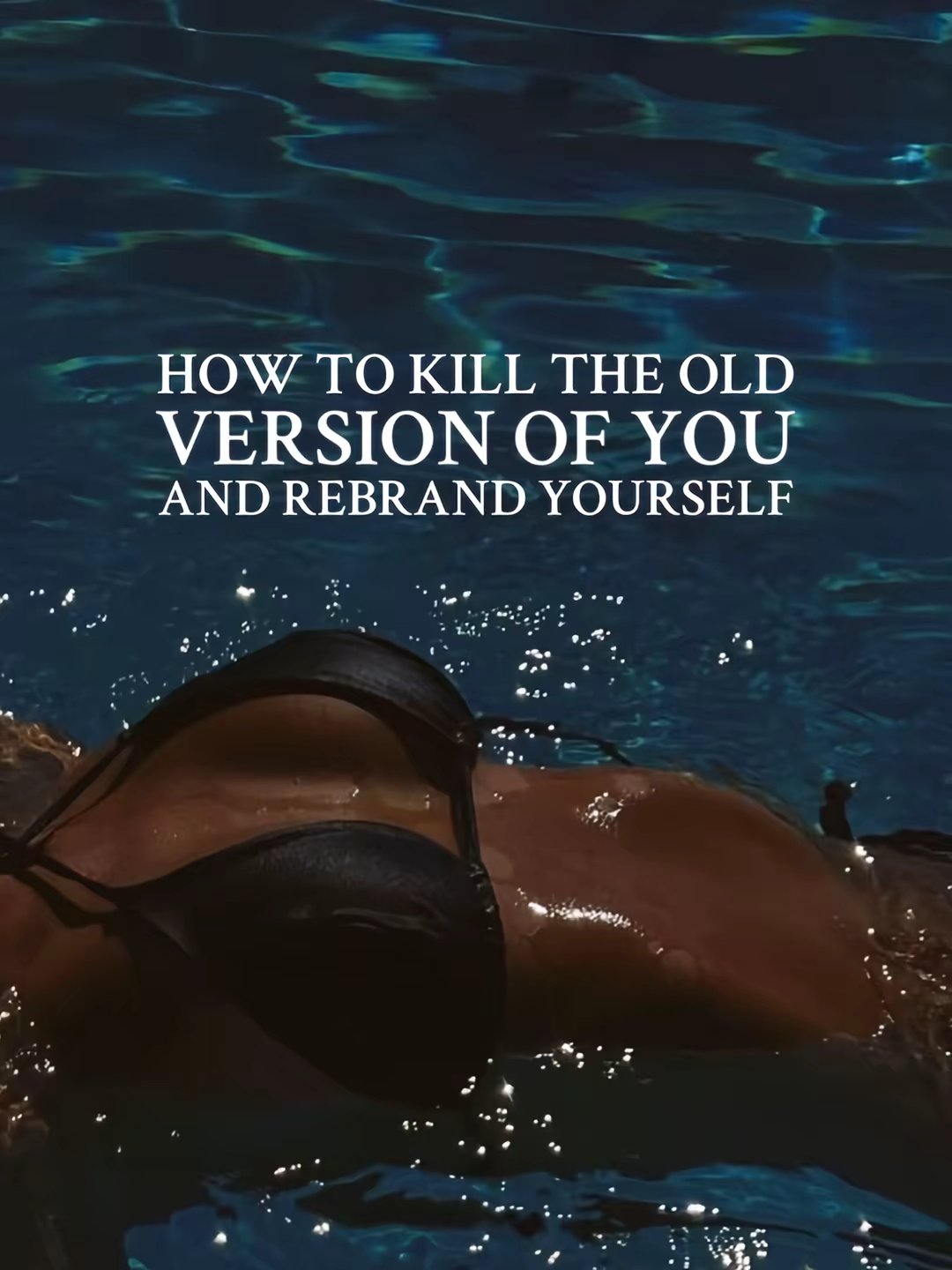 HOW TO KILL THE OLD VERSION OF YOU AND REBRAND YOURSELF