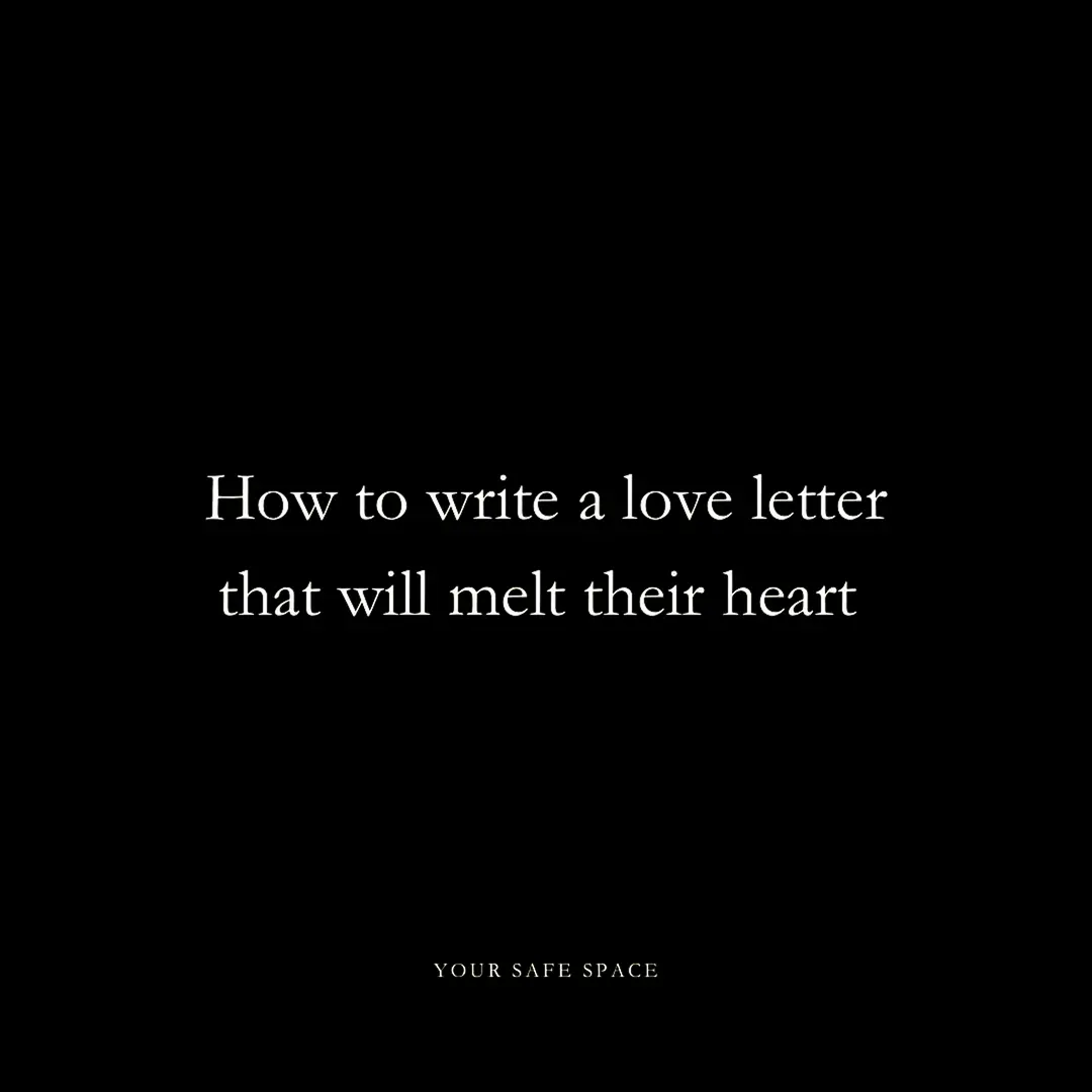 How to write a love letter that will melt their heart